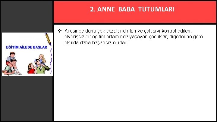 2. ANNE BABA TUTUMLARI v Ailesinde daha çok cezalandırılan ve çok sıkı kontrol edilen,