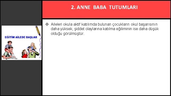 2. ANNE BABA TUTUMLARI v Aileleri okula aktif katılımda bulunan çocukların okul başarısının daha