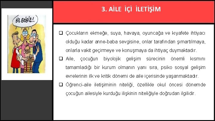 3. AİLE İÇİ İLETİŞİM q Çocukların ekmeğe, suya, havaya, oyuncağa ve kıyafete ihtiyacı olduğu