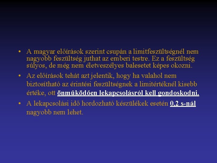  • A magyar előírások szerint csupán a limitfeszültségnél nem nagyobb feszültség juthat az