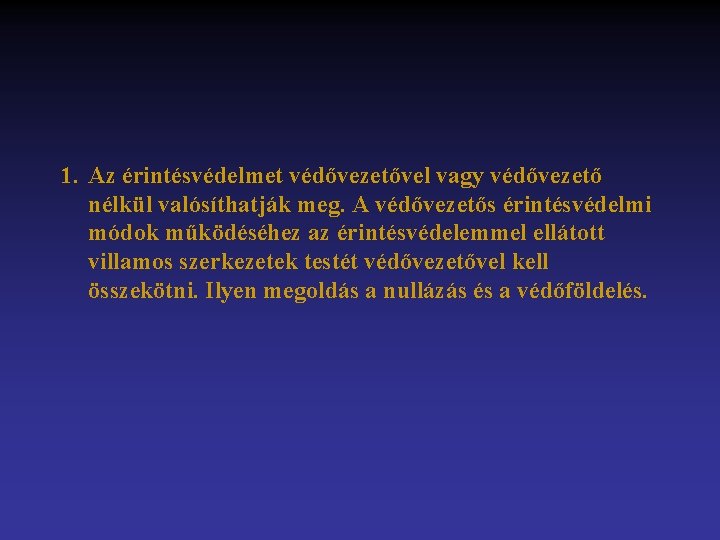 1. Az érintésvédelmet védővezetővel vagy védővezető nélkül valósíthatják meg. A védővezetős érintésvédelmi módok működéséhez