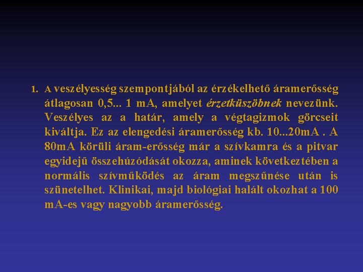 1. A veszélyesség szempontjából az érzékelhető áramerősség átlagosan 0, 5. . . 1 m.