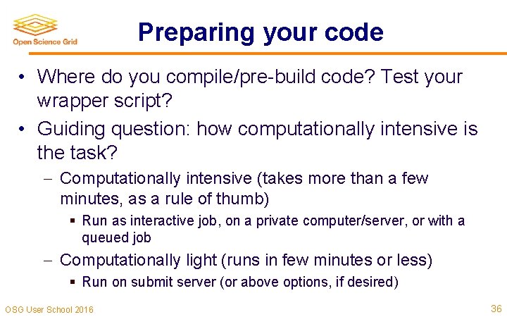 Preparing your code • Where do you compile/pre-build code? Test your wrapper script? • Preparing your code • Where do you compile/pre-build code? Test your wrapper script? •