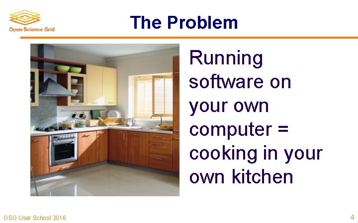 The Problem Running software on your own computer = cooking in your own kitchen The Problem Running software on your own computer = cooking in your own kitchen