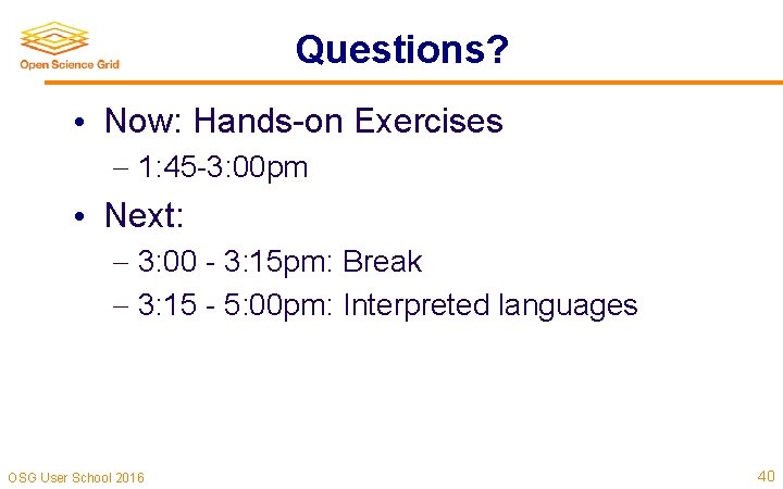 Questions? • Now: Hands-on Exercises 1: 45 -3: 00 pm • Next: 3: 00 Questions? • Now: Hands-on Exercises 1: 45 -3: 00 pm • Next: 3: 00