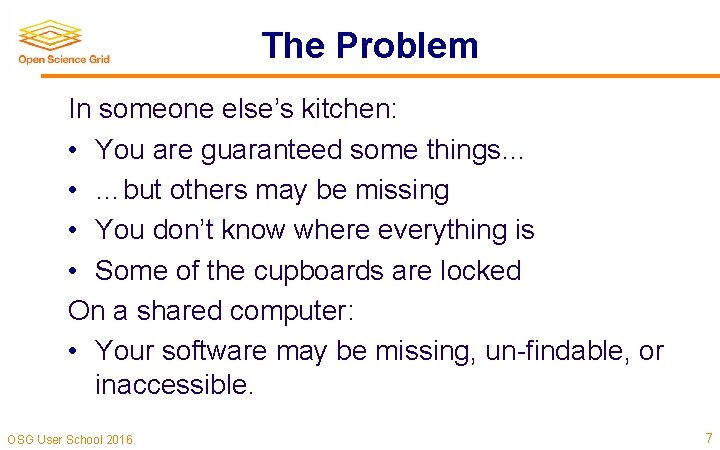 The Problem In someone else’s kitchen: • You are guaranteed some things… • …but The Problem In someone else’s kitchen: • You are guaranteed some things… • …but