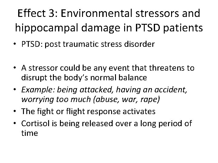 Effect 3: Environmental stressors and hippocampal damage in PTSD patients • PTSD: post traumatic