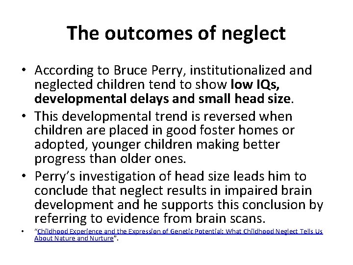 The outcomes of neglect • According to Bruce Perry, institutionalized and neglected children tend
