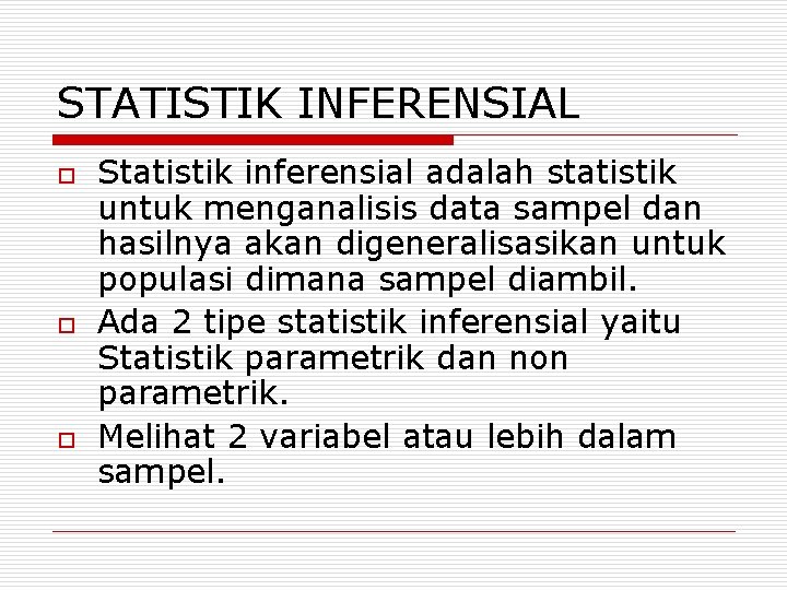 STATISTIK INFERENSIAL o o o Statistik inferensial adalah statistik untuk menganalisis data sampel dan