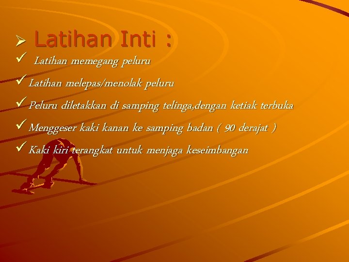 Ø Latihan Inti : ü Latihan memegang peluru ü Latihan melepas/menolak peluru ü Peluru Ø Latihan Inti : ü Latihan memegang peluru ü Latihan melepas/menolak peluru ü Peluru