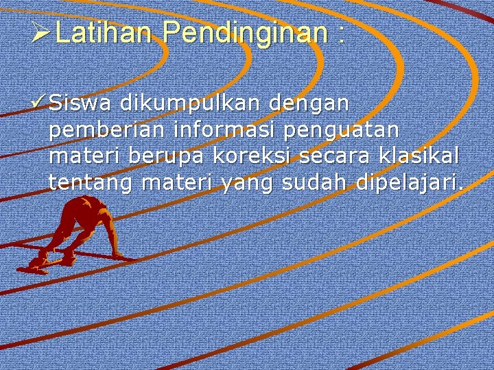 ØLatihan Pendinginan : ü Siswa dikumpulkan dengan pemberian informasi penguatan materi berupa koreksi secara ØLatihan Pendinginan : ü Siswa dikumpulkan dengan pemberian informasi penguatan materi berupa koreksi secara