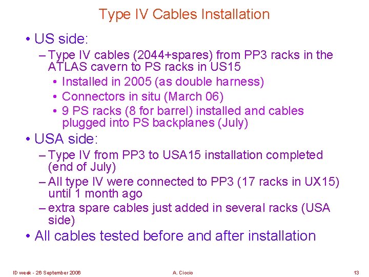 Type IV Cables Installation • US side: – Type IV cables (2044+spares) from PP