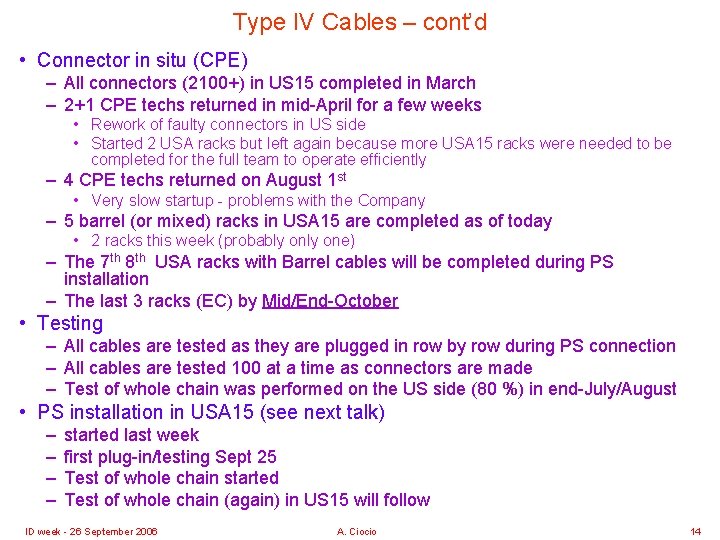 Type IV Cables – cont’d • Connector in situ (CPE) – All connectors (2100+)