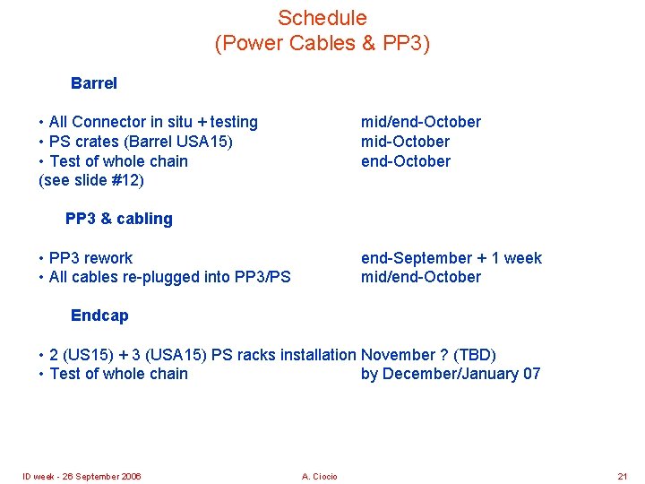 Schedule (Power Cables & PP 3) Barrel • All Connector in situ + testing