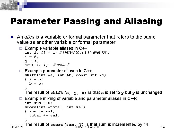 Parameter Passing and Aliasing n An alias is a variable or formal parameter that