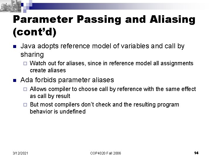 Parameter Passing and Aliasing (cont’d) n Java adopts reference model of variables and call