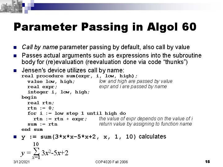 Parameter Passing in Algol 60 n n n Call by name parameter passing by