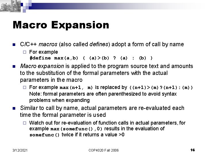 Macro Expansion n C/C++ macros (also called defines) adopt a form of call by