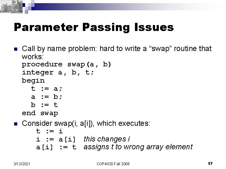 Parameter Passing Issues n n Call by name problem: hard to write a “swap”