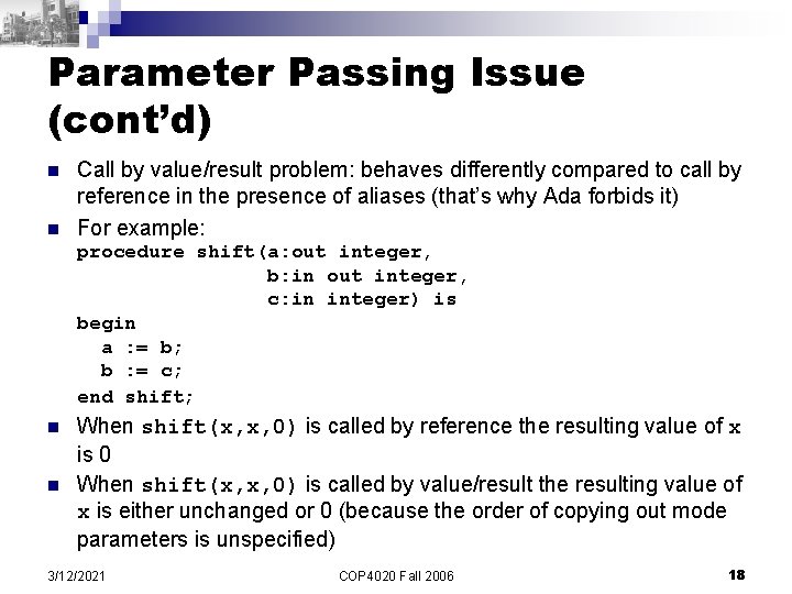 Parameter Passing Issue (cont’d) n n Call by value/result problem: behaves differently compared to
