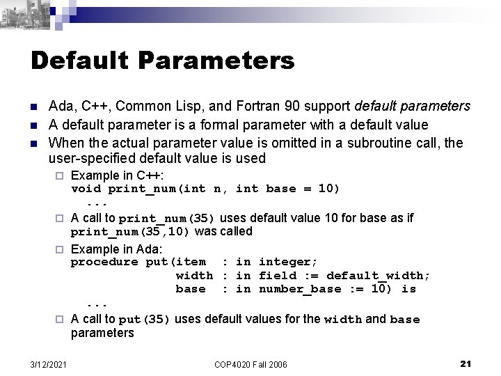 Default Parameters n n n Ada, C++, Common Lisp, and Fortran 90 support default