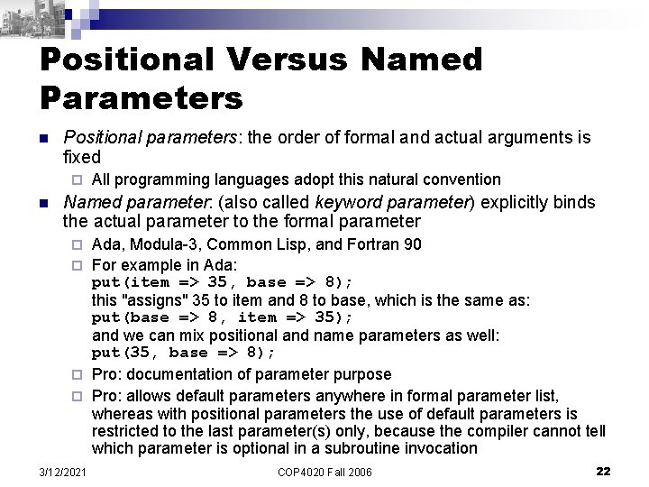 Positional Versus Named Parameters n Positional parameters: the order of formal and actual arguments