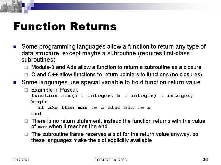 Function Returns n Some programming languages allow a function to return any type of