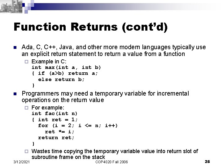 Function Returns (cont’d) n Ada, C, C++, Java, and other more modern languages typically