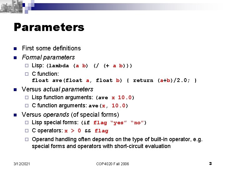 Parameters n n n First some definitions Formal parameters ¨ Lisp: (lambda (a b)