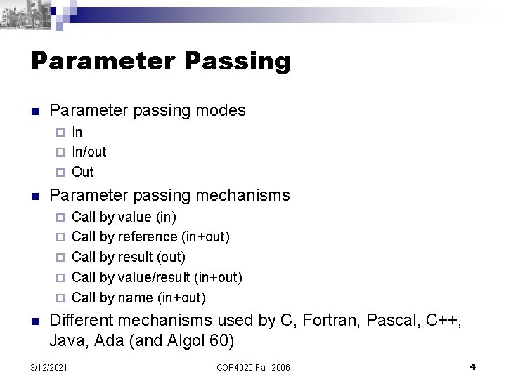 Parameter Passing n Parameter passing modes In ¨ In/out ¨ Out ¨ n Parameter
