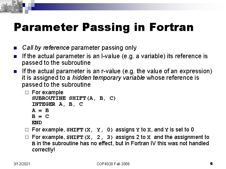 Parameter Passing in Fortran n Call by reference parameter passing only If the actual