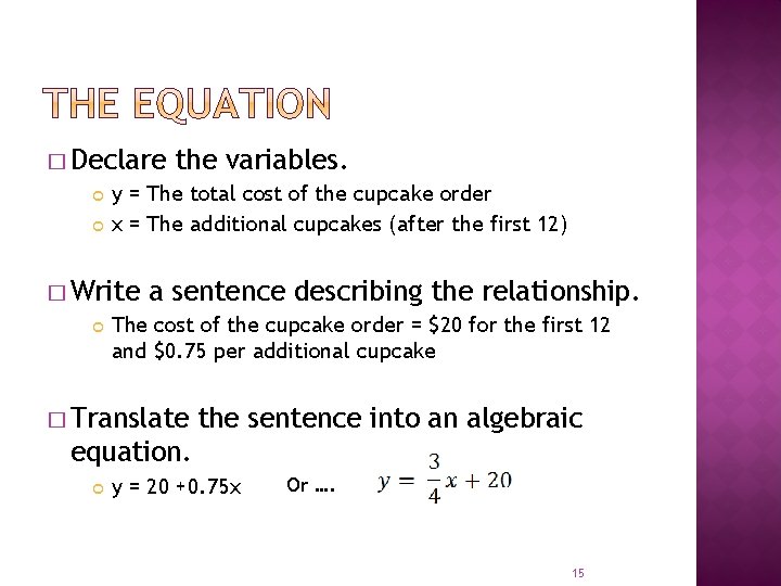 � Declare y = The total cost of the cupcake order x = The