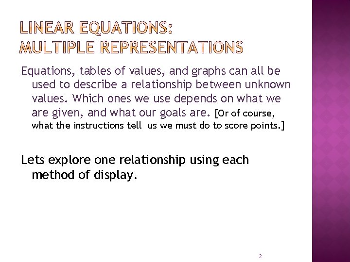 Equations, tables of values, and graphs can all be used to describe a relationship