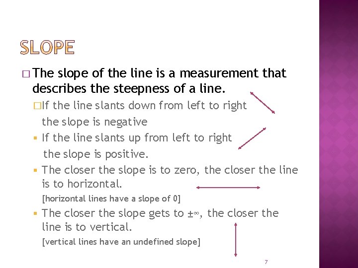 � The slope of the line is a measurement that describes the steepness of � The slope of the line is a measurement that describes the steepness of