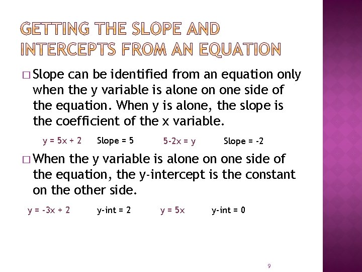 � Slope can be identified from an equation only when the y variable is � Slope can be identified from an equation only when the y variable is