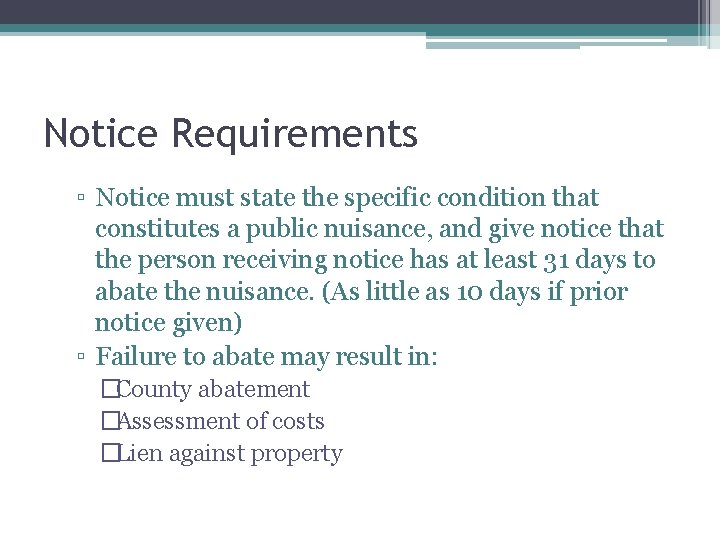 Notice Requirements ▫ Notice must state the specific condition that constitutes a public nuisance,