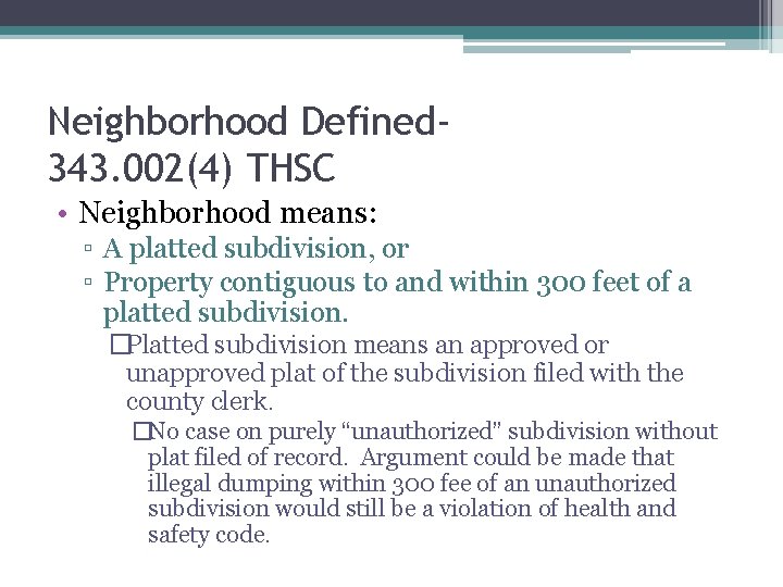 Neighborhood Defined 343. 002(4) THSC • Neighborhood means: ▫ A platted subdivision, or ▫
