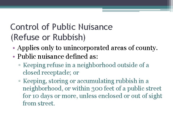 Control of Public Nuisance (Refuse or Rubbish) • Applies only to unincorporated areas of Control of Public Nuisance (Refuse or Rubbish) • Applies only to unincorporated areas of