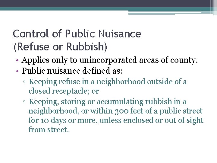 Control of Public Nuisance (Refuse or Rubbish) • Applies only to unincorporated areas of