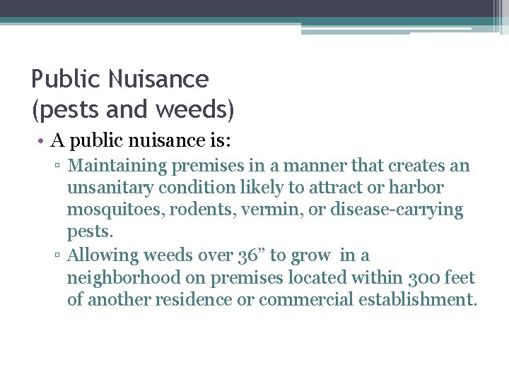 Public Nuisance (pests and weeds) • A public nuisance is: ▫ Maintaining premises in