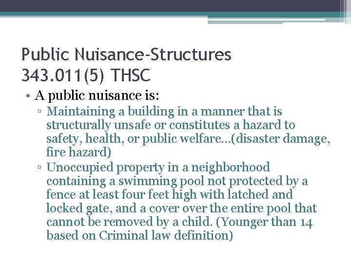 Public Nuisance-Structures 343. 011(5) THSC • A public nuisance is: ▫ Maintaining a building Public Nuisance-Structures 343. 011(5) THSC • A public nuisance is: ▫ Maintaining a building
