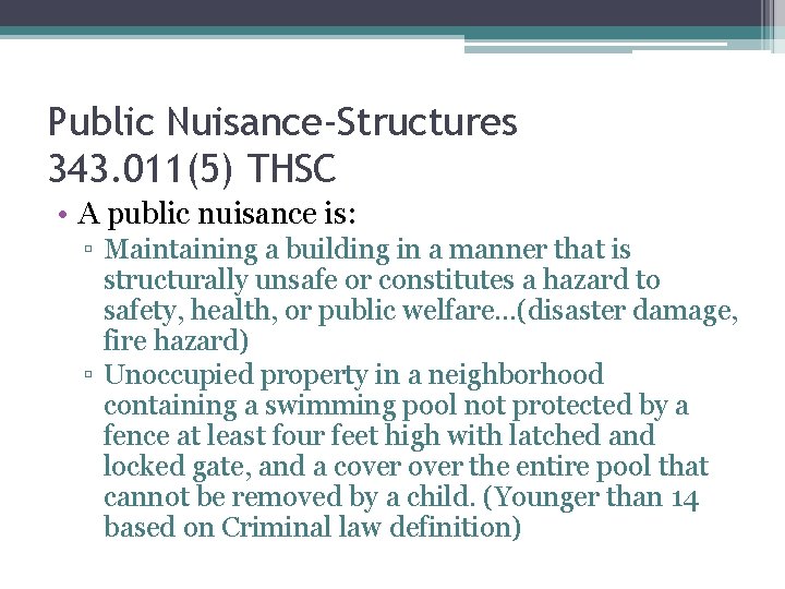 Public Nuisance-Structures 343. 011(5) THSC • A public nuisance is: ▫ Maintaining a building