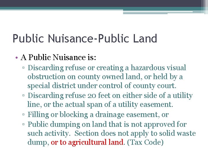 Public Nuisance-Public Land • A Public Nuisance is: ▫ Discarding refuse or creating a