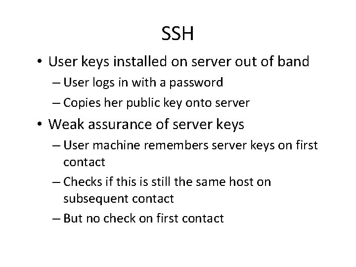 SSH • User keys installed on server out of band – User logs in