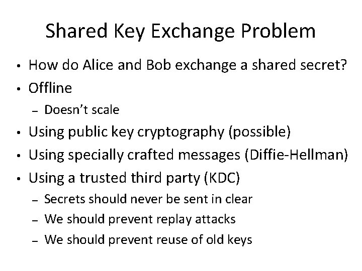 Shared Key Exchange Problem • • How do Alice and Bob exchange a shared