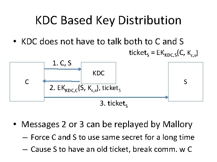 KDC Based Key Distribution • KDC does not have to talk both to C