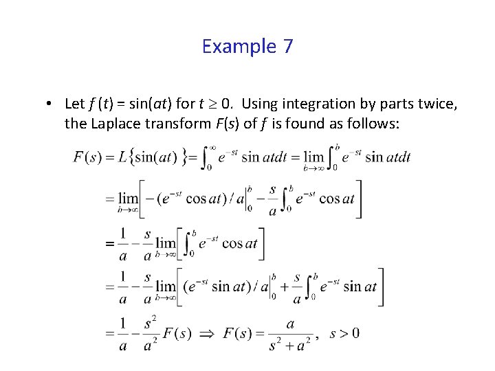 Example 7 • Let f (t) = sin(at) for t 0. Using integration by