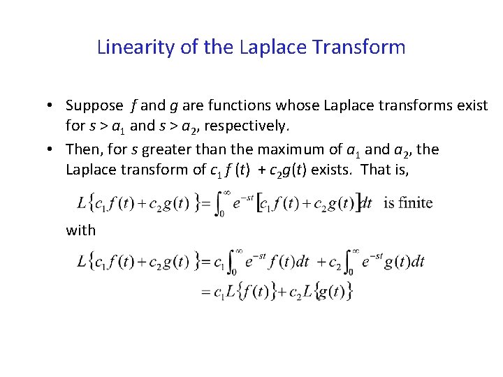 Linearity of the Laplace Transform • Suppose f and g are functions whose Laplace