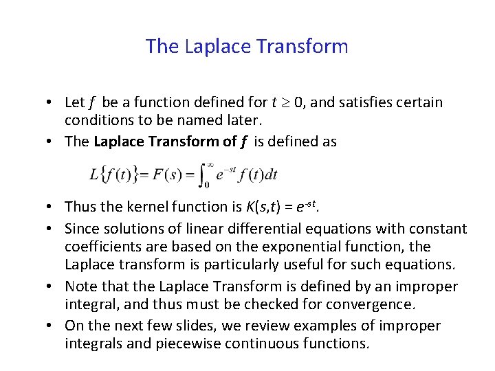 The Laplace Transform • Let f be a function defined for t 0, and