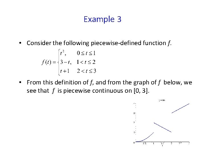 Example 3 • Consider the following piecewise-defined function f. • From this definition of